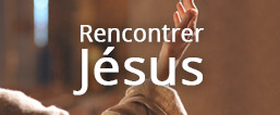 rencontrer jesus